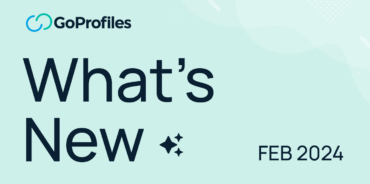 See What’s New at GoProfiles: February 2024