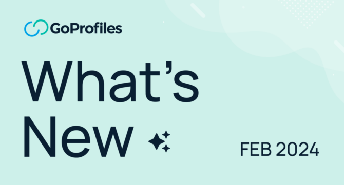 See What’s New at GoProfiles: February 2024