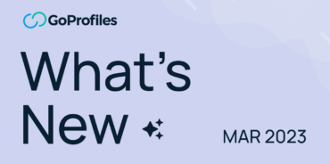 See What’s New at GoProfiles: March 2024