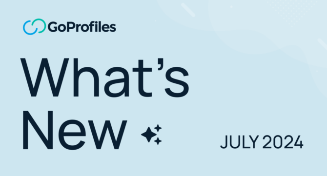 See What’s New at GoProfiles: July 2024 Updates