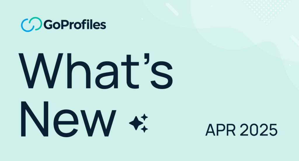 GoProfiles April Product Updates