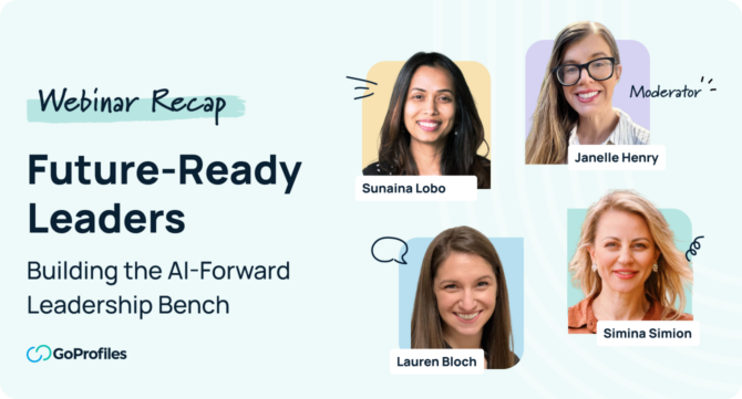 HR GameChangers Episode 20 webinar recap — Future-Ready Leaders: Building the AI-Forward Leadership Bench, featuring panelists Sunaina Lobo, Lauren Bloch, Simina Simion, and moderator Janelle Henry
